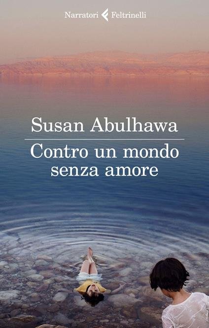 Contro Un Mondo Senza Amore Susan Abulhawa Le Frasi Piu Belle Dei Libri Blog Frasi Recensioni Trame Citazioni Autori Consigli Per Gli Amanti Della Lettura